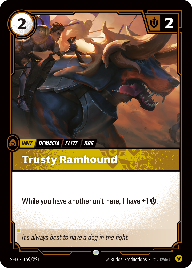 Riftbound Unit: Trusty Ramhound. While you have another unit here, I have +1 [S].