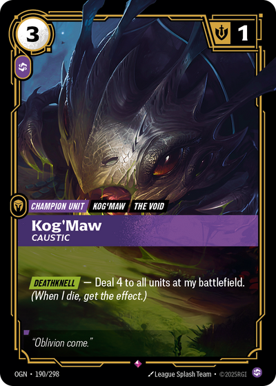 Riftbound Unit: Kog'Maw, Caustic. [Deathknell] — Deal 4 to all units at my battlefield. (When I die, get the effect.)