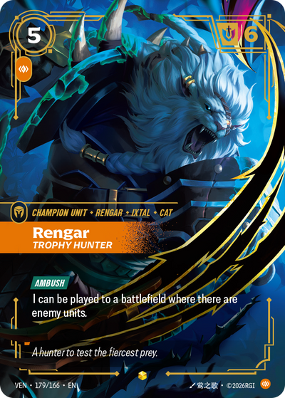Riftbound Unit: Rengar, Trophy Hunter. [Ambush]
I can be played to a battlefield where there are enemy units.