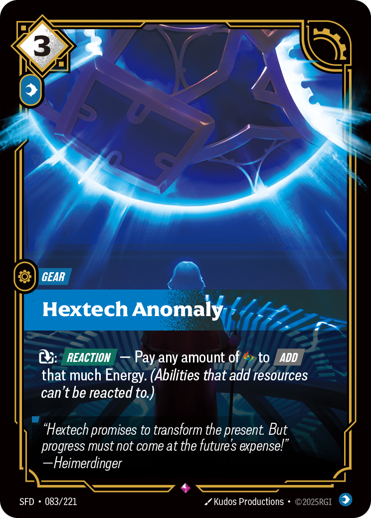 Riftbound Gear: Hextech Anomaly. [T]: [Reaction] — Pay any amount of [A] to [Add] that much Energy. (Abilities that add resources can't be reacted to.)