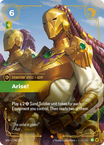 Riftbound Spell: Arise!. Play a 2 [M] Sand Soldier unit token for each Equipment you control. Then ready two of them.