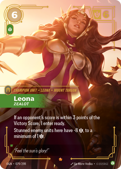 Riftbound Unit: Leona, Zealot. If an opponent's score is within 3 points of the Victory Score, I enter ready.
Stunned enemy units here have -8 [S], to a minimum of 1 [S].