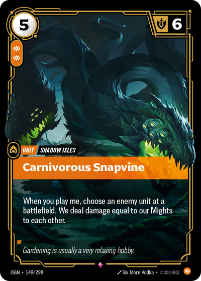 Riftbound Unit: Carnivorous Snapvine. When you play me, choose an enemy unit at a battlefield. We deal damage equal to our Mights to each other.