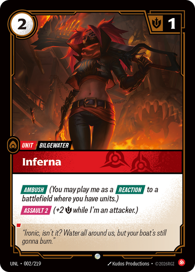 Riftbound Unit: Inferna. [Ambush] (You may play me as a [Reaction] to a battlefield where you have units.)
[Assault 2] (+2 [S] while I'm an attacker.)