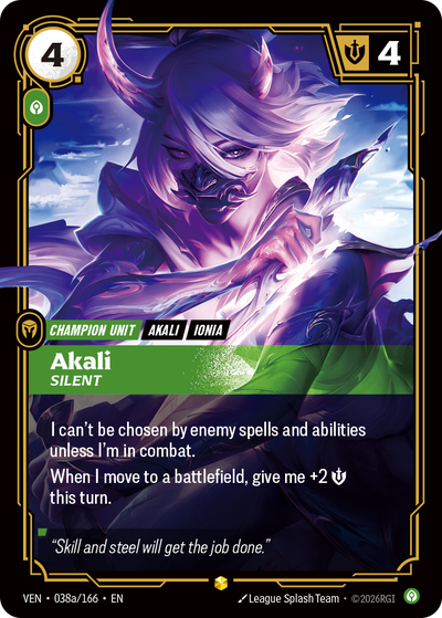 Riftbound Unit: Akali, Silent. I can't be chosen by enemy spells and abilities unless I'm in combat.
When I move to a battlefield, give me +2 [S] this turn.