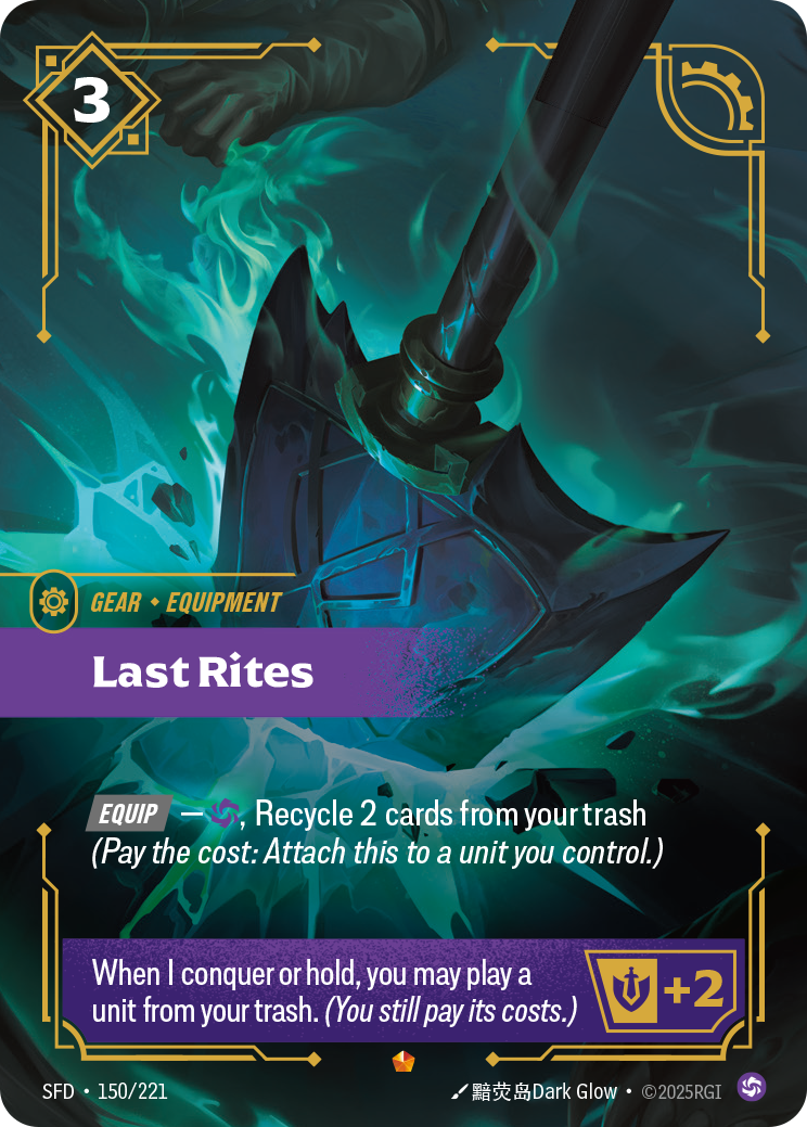 Riftbound Gear: Last Rites. [Equip] — [C], Recycle 2 cards from your trash (Pay the cost: Attach this to a unit you control.)