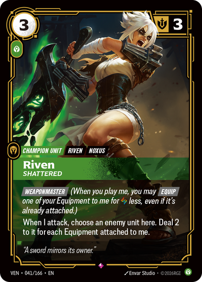 Riftbound Unit: Riven, Shattered. [Weaponmaster] (When you play me, you may [Equip] one of your Equipment to me for [A] less, even if it's already attached.)
When I attack, choose an enemy unit here. Deal 2 to it for each Equipment attached to me.