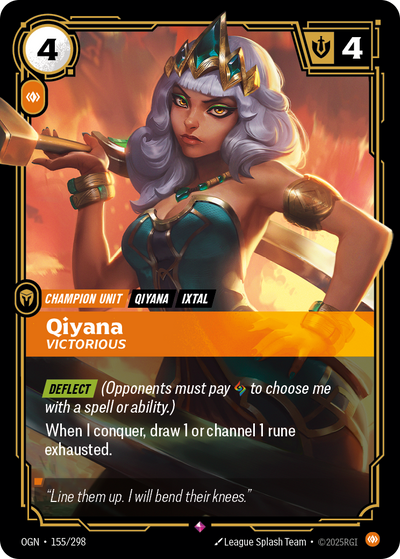 Riftbound Unit: Qiyana, Victorious. [Deflect] (Opponents must pay [A] to choose me with a spell or ability.)
When I conquer, draw 1 or channel 1 rune exhausted.