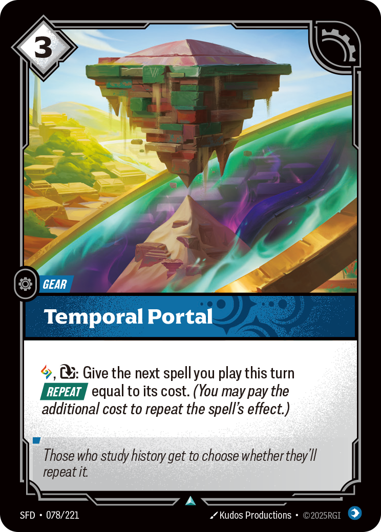 Riftbound Gear: Temporal Portal. [A], [T]: Give the next spell you play this turn [Repeat] equal to its cost. (You may pay the additional cost to repeat the spell's effect.)