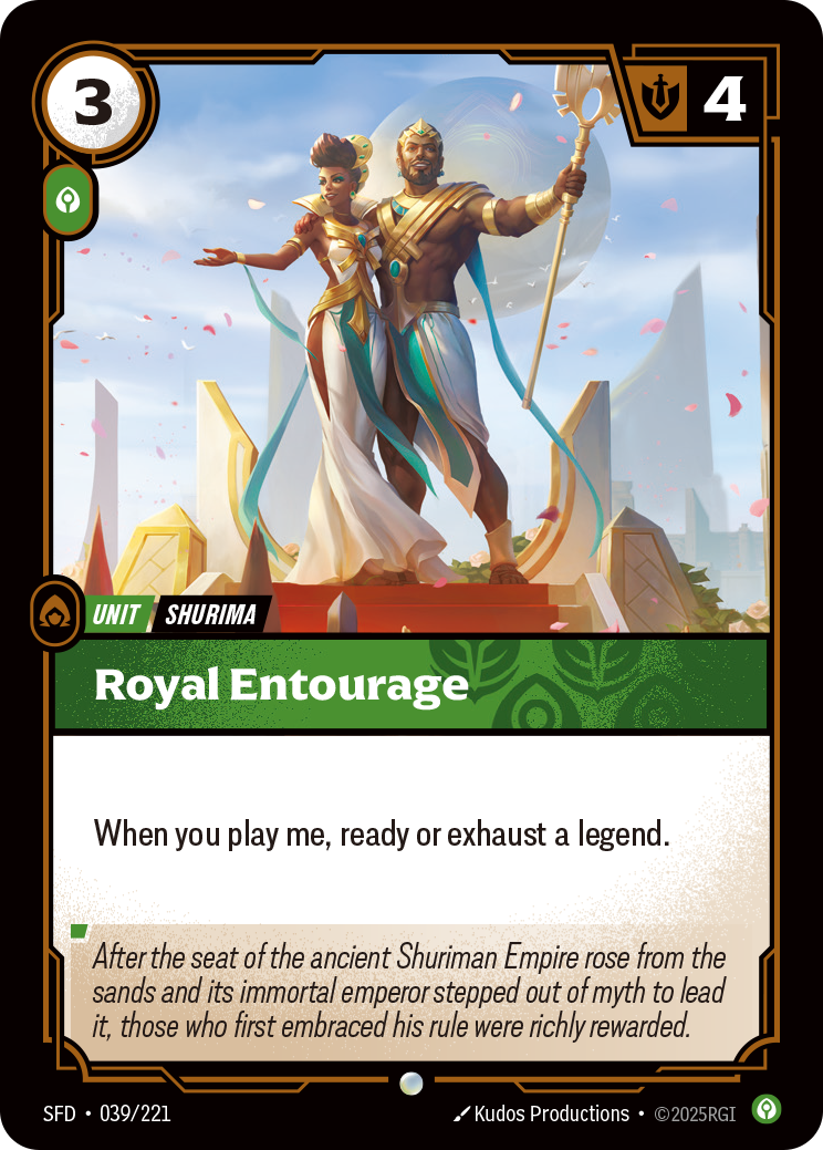 Riftbound Unit: Royal Entourage. When you play me, ready or exhaust a legend.