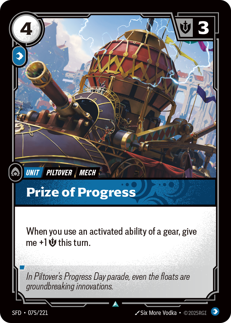 Riftbound Unit: Prize of Progress. When you use an activated ability of a gear, give me +1 [S] this turn.