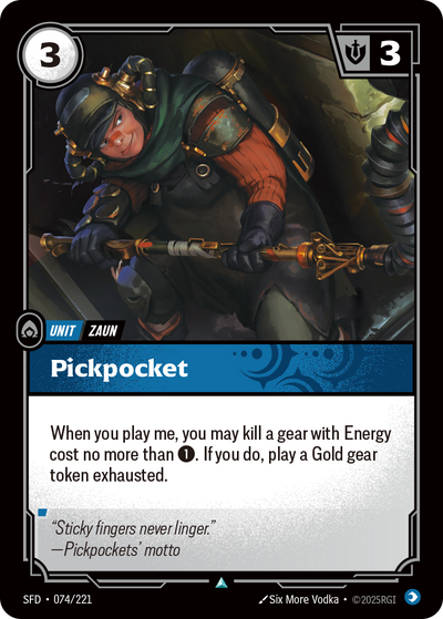 Riftbound Unit: Pickpocket. When you play me, you may kill a gear with Energy cost no more than [1]. If you do, play a Gold gear token exhausted.