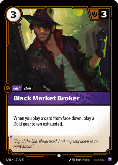 Riftbound Unit: Black Market Broker. When you play a card from face down, play a Gold gear token exhausted.