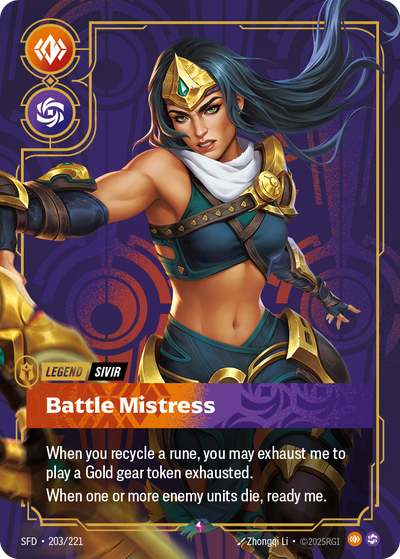 Riftbound Legend: Battle Mistress. When you recycle a rune, you may exhaust me to play a Gold gear token exhausted.
When one or more enemy units die, ready me.